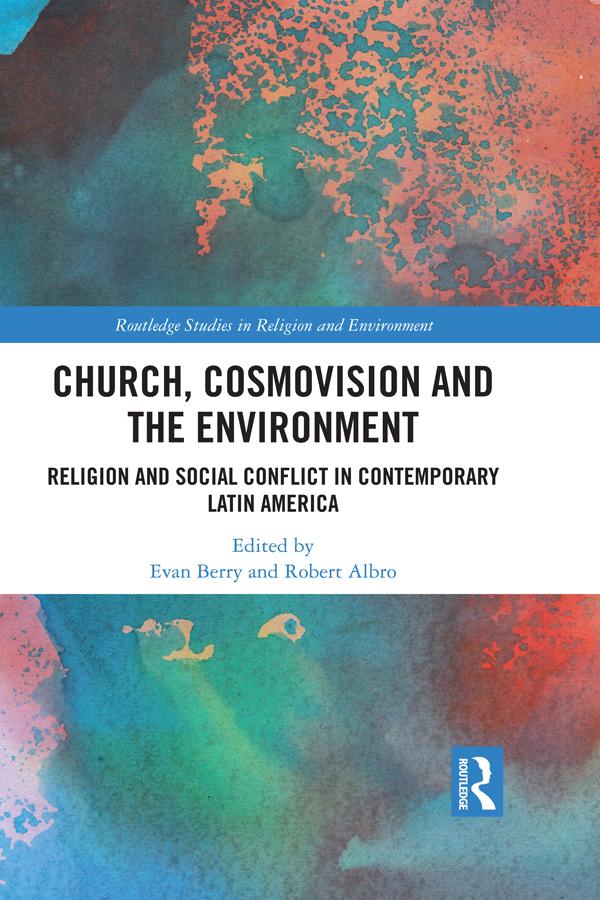 Church, Cosmovision and the Environment by Evan Berry, Robert Albro