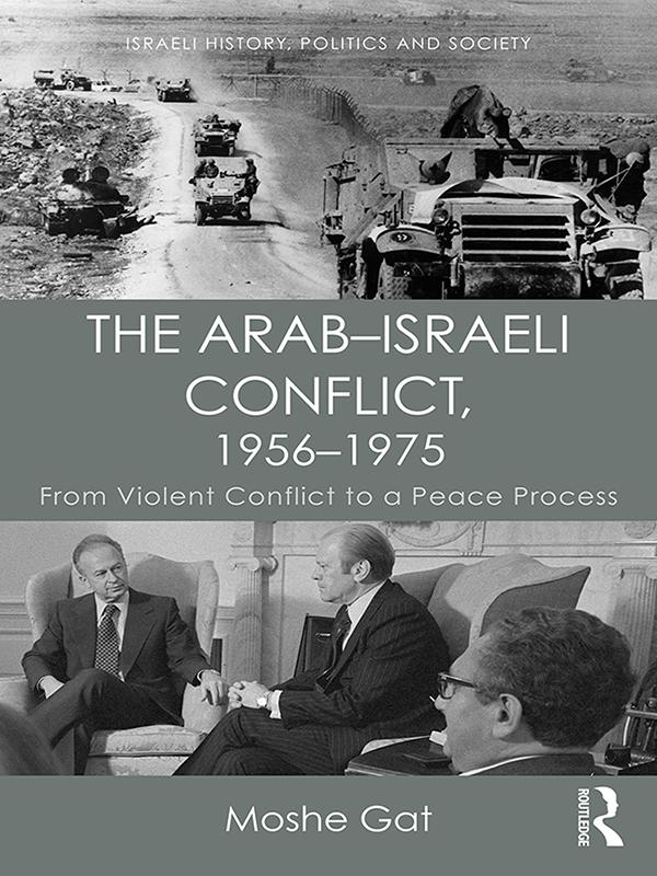 The Arab–Israeli Conflict, 1956–1975 by Moshe Gat