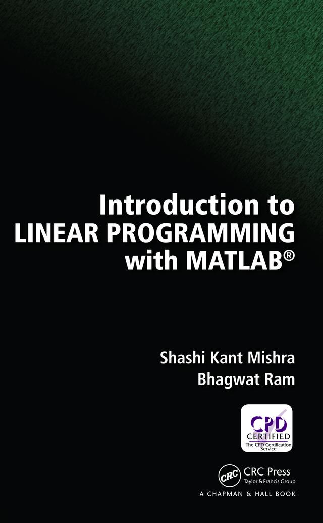 Introduction to Linear Programming with MATLAB by Bhagwat Ram, Shashi Kant Mishra