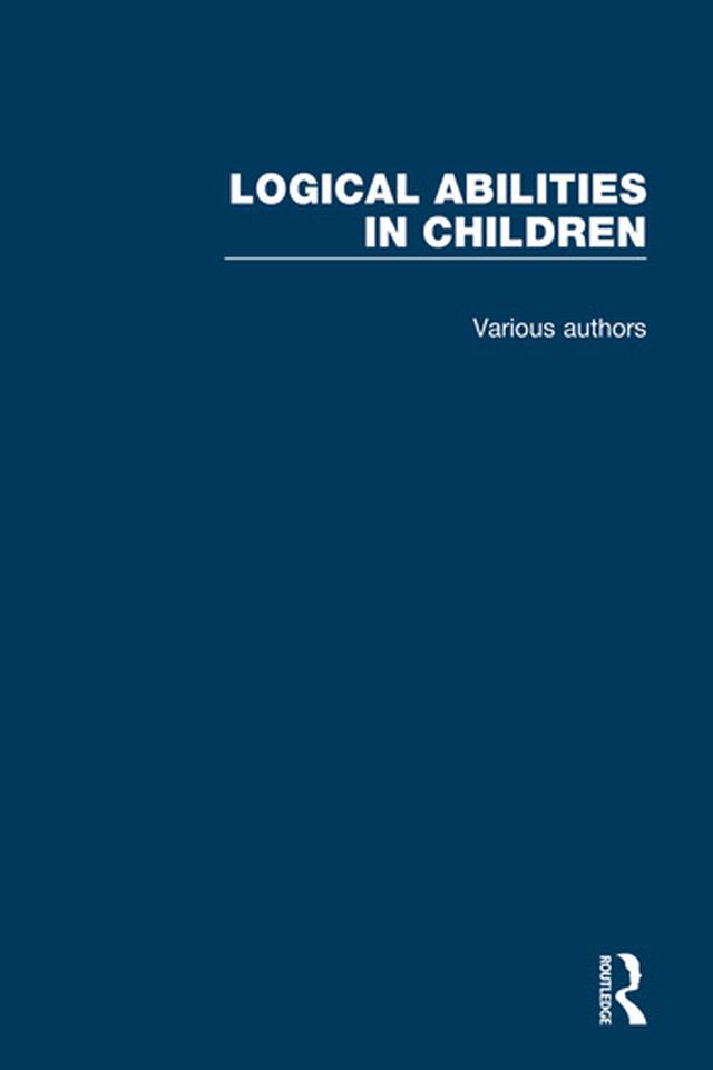 Logical Abilities in Children by Daniel N. Osherson