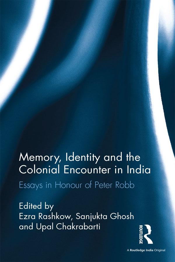 Memory, Identity and the Colonial Encounter in India by Ezra Rashkow, Sanjukta Ghosh, Upal Chakrabarti