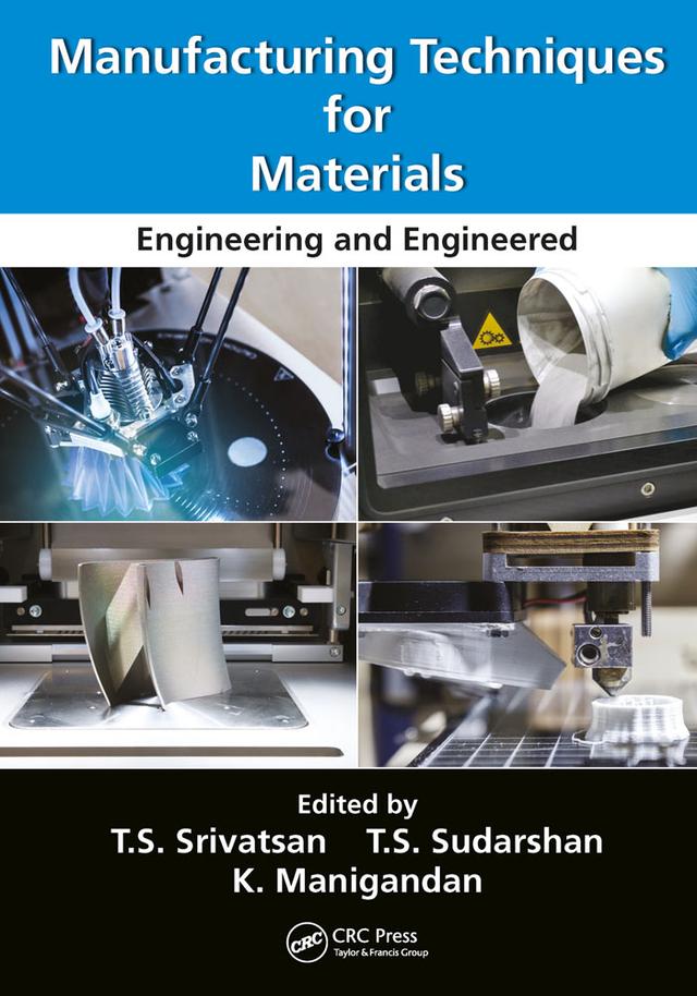 Manufacturing Techniques for Materials by K. Manigandan, T.S. Srivatsan, T.S. Sudarshan
