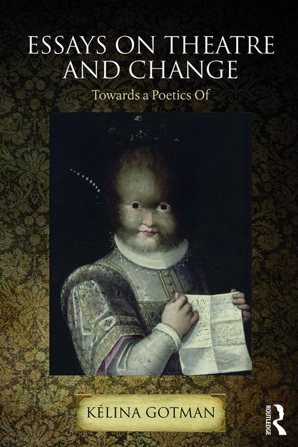 Essays on Theatre and Change by Kélina Gotman