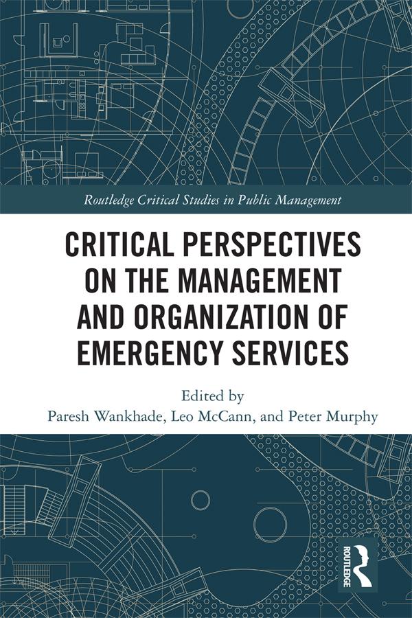 Critical Perspectives on the Management and Organization of Emergency Services