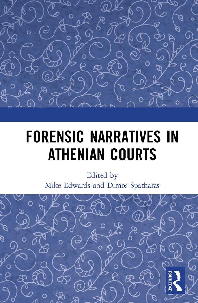 Forensic Narratives in Athenian Courts by Dimos Spatharas, Mike Edwards