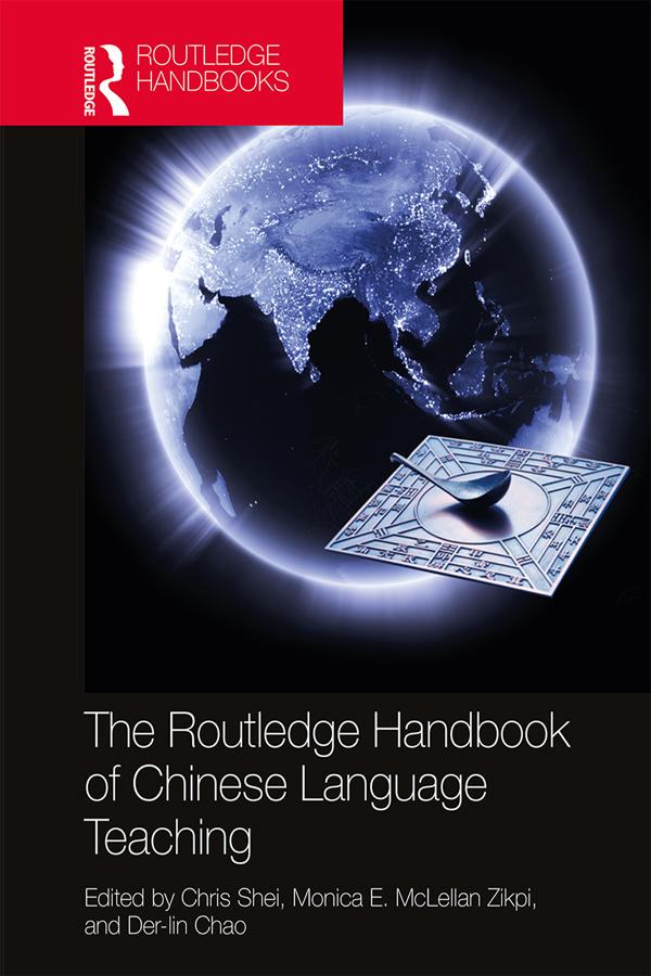 The Routledge Handbook of Chinese Language Teaching by Chris Shei, Der-Lin Chao, Monica McLellan Zikpi
