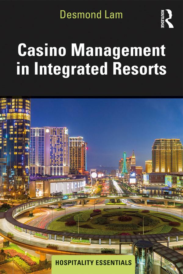 Casino Management in Integrated Resorts by Desmond Lam