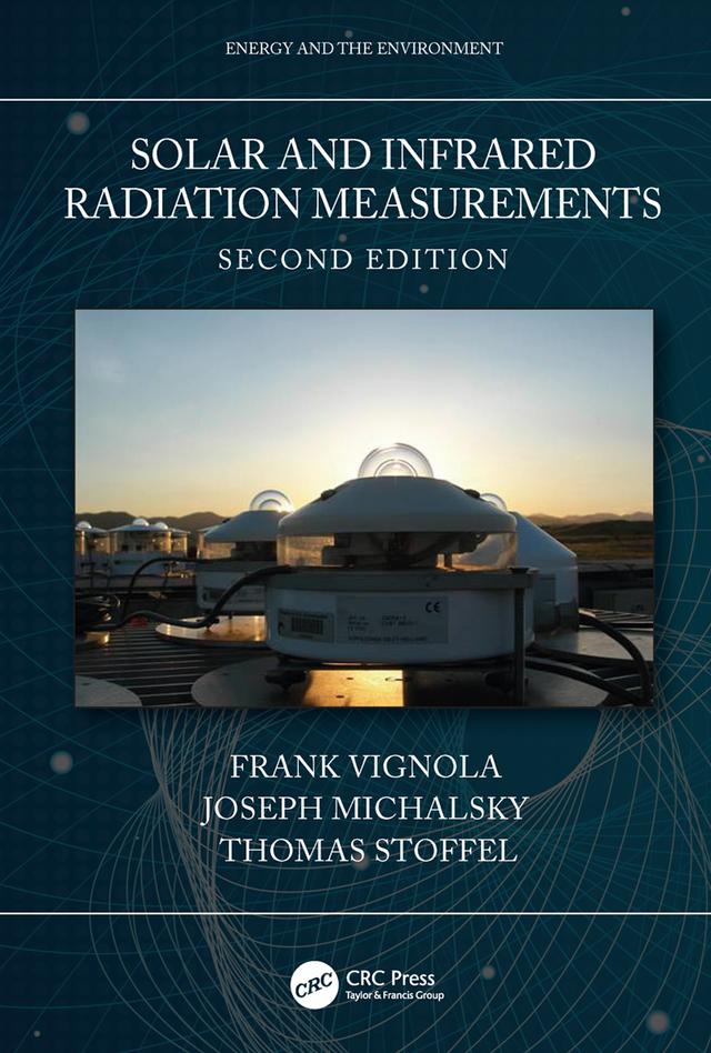 Solar and Infrared Radiation Measurements, Second Edition by Frank Vignola, Joseph Michalsky, Thomas Stoffel