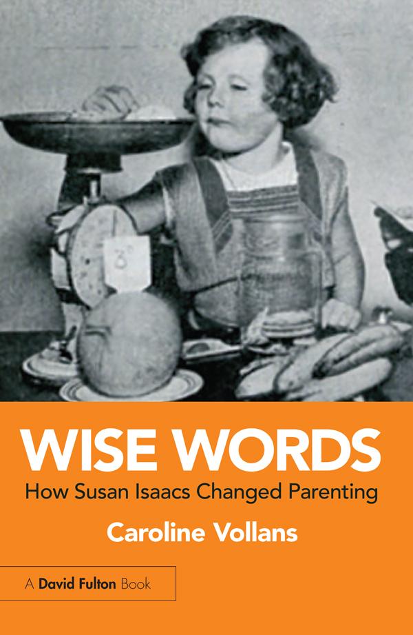 Wise Words: How Susan Isaacs Changed Parenting by Caroline Vollans