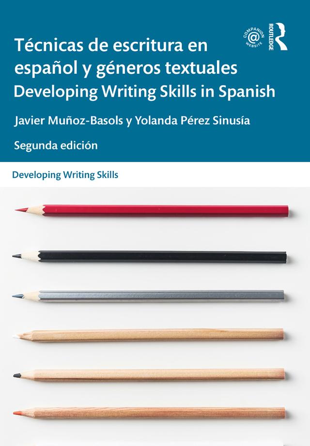 Técnicas de escritura en español y géneros textuales / Developing Writing Skills in Spanish by Javier Muñoz-Basols, Yolanda Pérez Sinusía