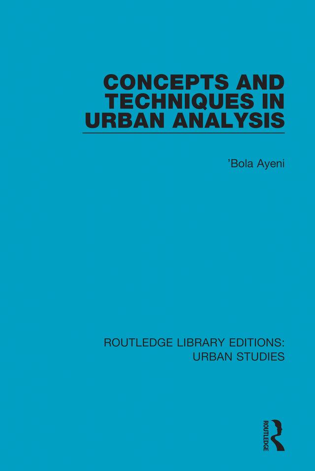 Concepts and Techniques in Urban Analysis by 'Bola Ayeni