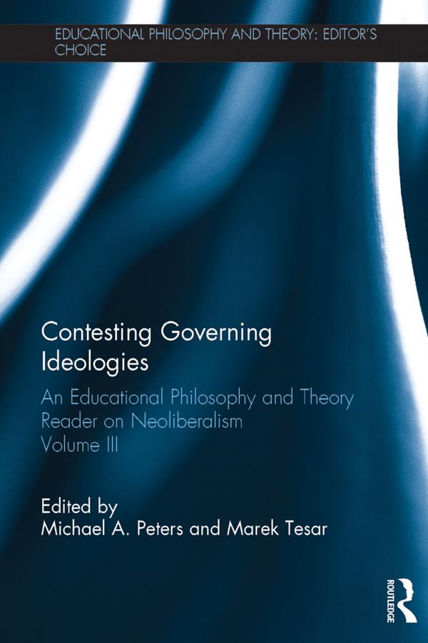 Contesting Governing Ideologies by Marek Tesar, Michael A. Peters