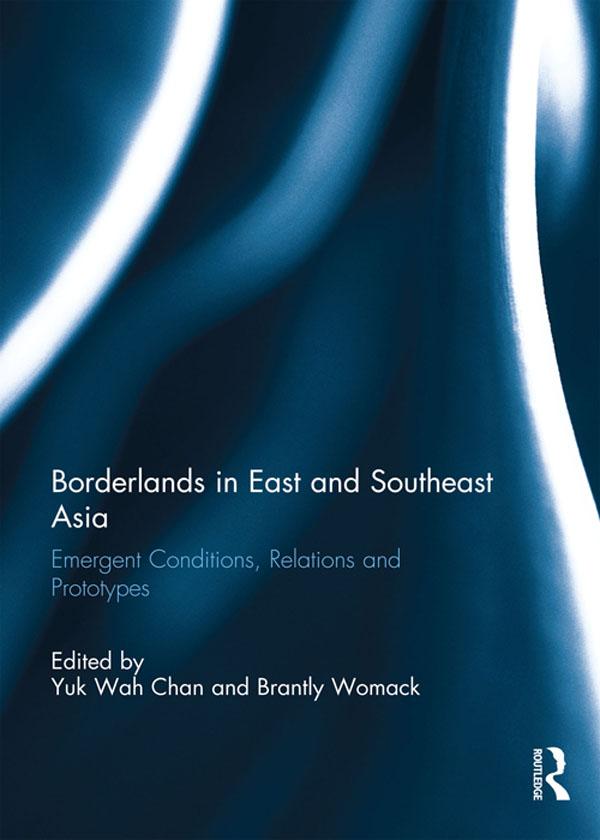 Borderlands in East and Southeast Asia by Brantly Womack, Yuk Wah Chan