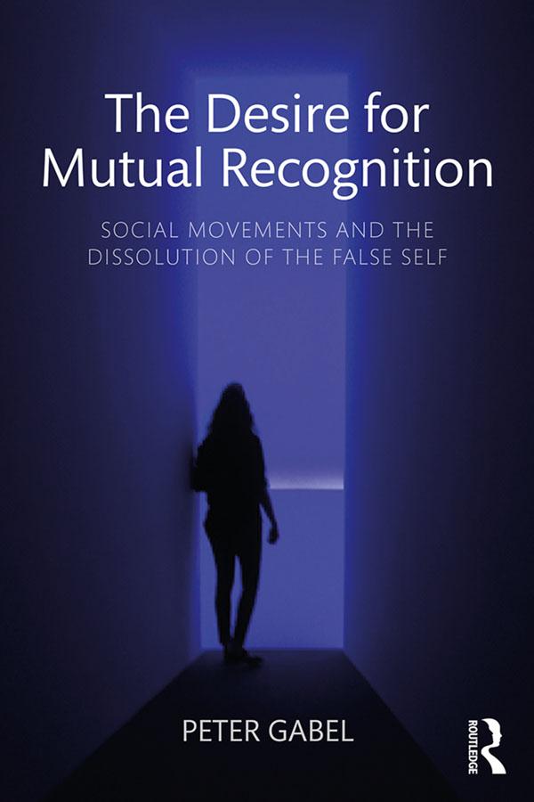 The Desire for Mutual Recognition by Peter Gabel