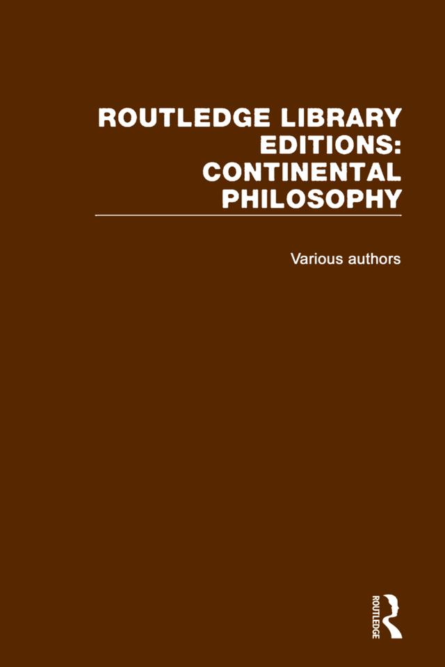 Routledge Library Editions: Continental Philosophy by Various