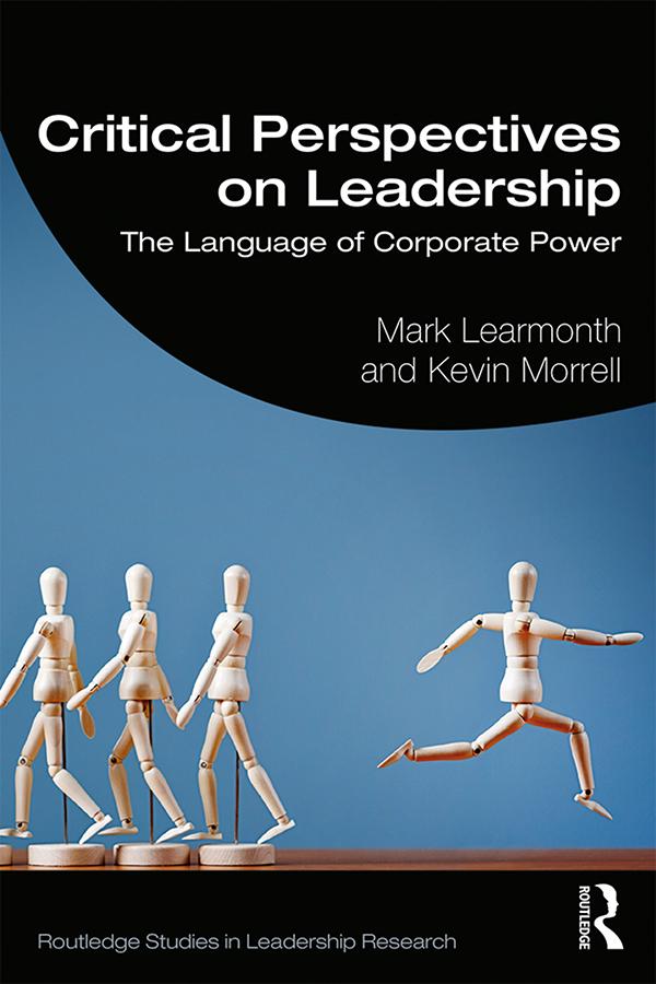 Critical Perspectives on Leadership by Kevin Morrell, Mark Learmonth
