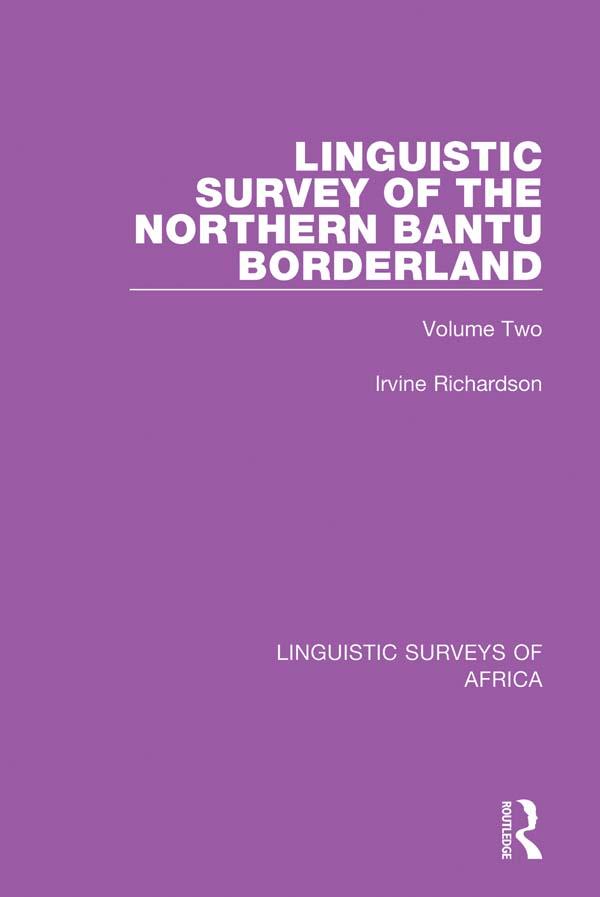 Linguistic Survey of the Northern Bantu Borderland by Irvine Richardson