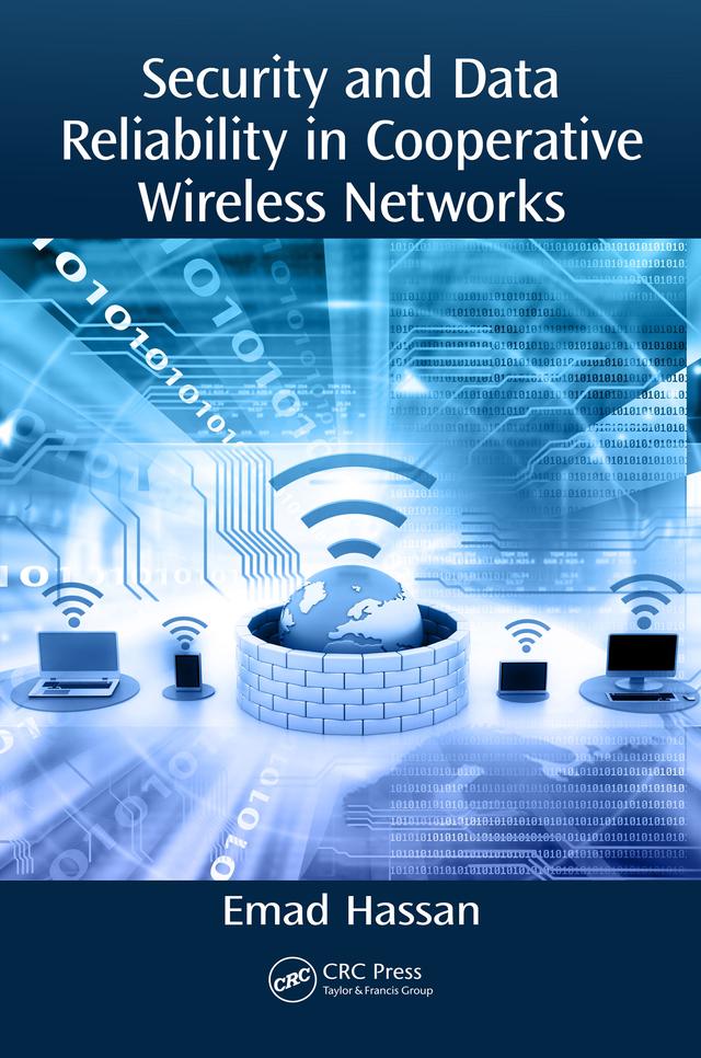 Security and Data Reliability in Cooperative Wireless Networks by Emad Hassan