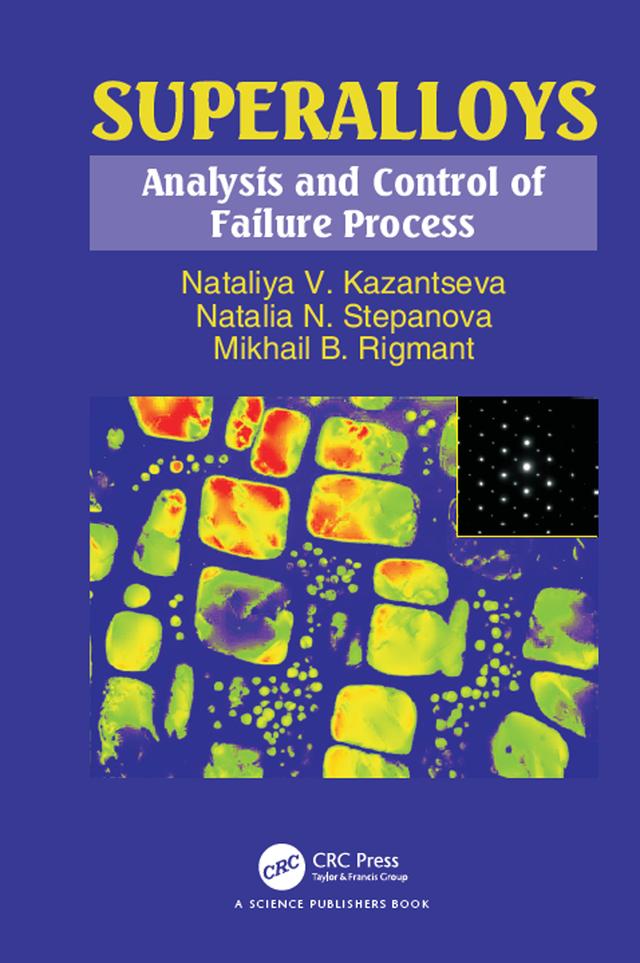 Superalloys by Mikhail B. Rigmant, Natalia N. Stepanova, Nataliya V. Kazantseva