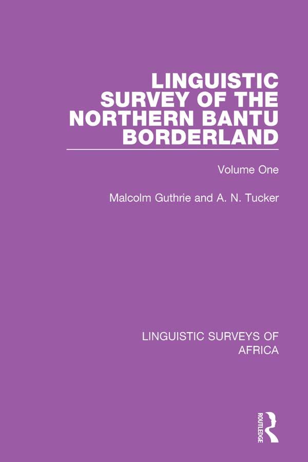 Linguistic Survey of the Northern Bantu Borderland by A. N. Tucker, Malcolm Guthrie