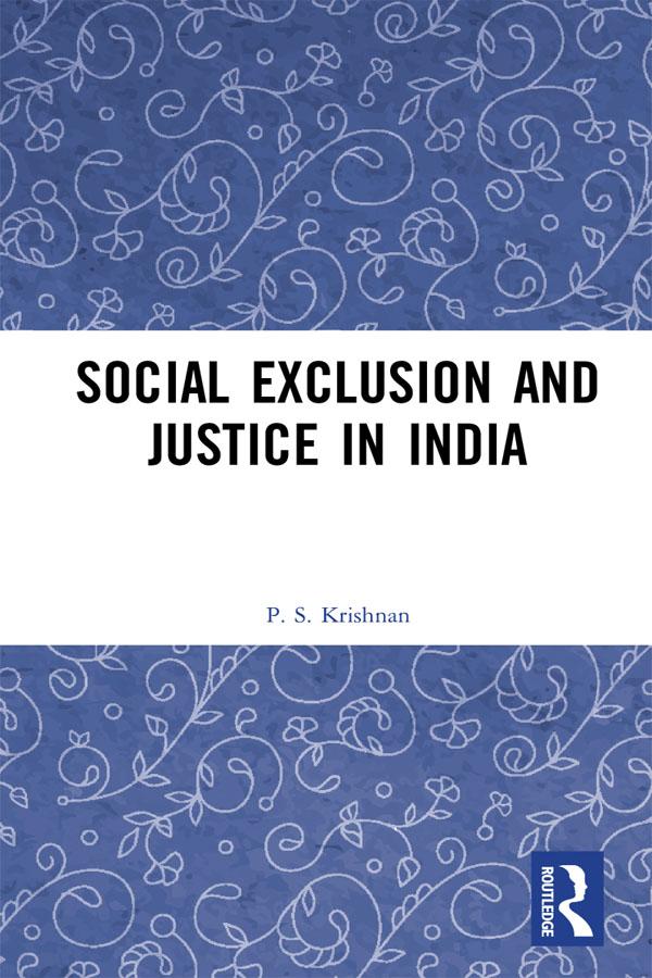 Social Exclusion and Justice in India by P. S. Krishnan