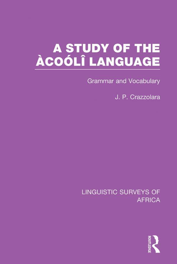 A Study of the Àcoólî Language by J. P. Crazzolara