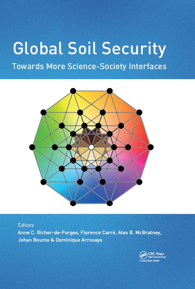 Global Soil Security: Towards More Science-Society Interfaces by Alex B. McBratney, Anne Richer de Forges, Dominique Arrouays, Florence Carré, Johan Bouma