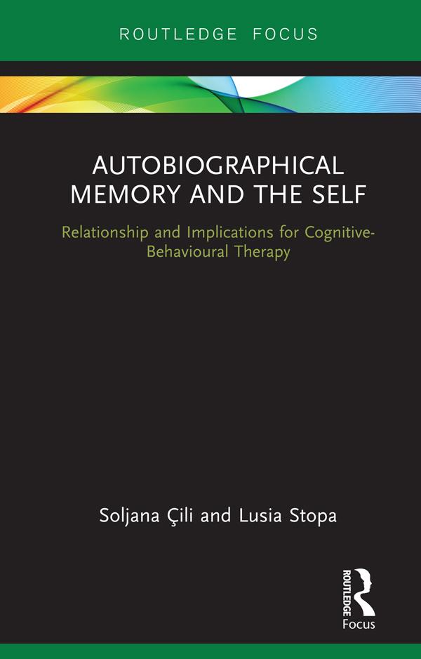 Autobiographical Memory and the Self by Lusia Stopa, Soljana Cili