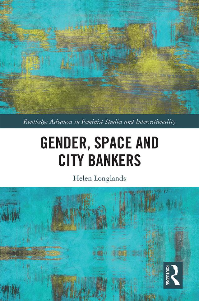 Gender, Space and City Bankers by Helen Longlands