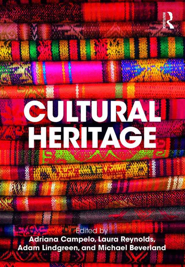 Cultural Heritage by Adam Lindgreen, Adriana Campelo, Laura Reynolds, Michael Beverland