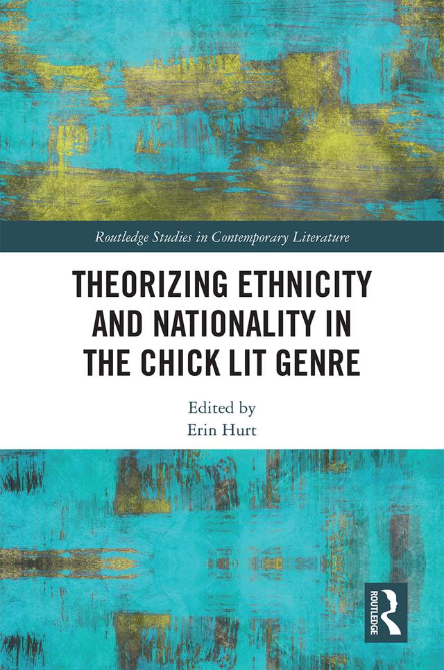 Theorizing Ethnicity and Nationality in the Chick Lit Genre by Erin Hurt