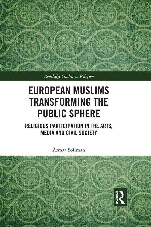 European Muslims Transforming the Public Sphere by Asmaa Soliman