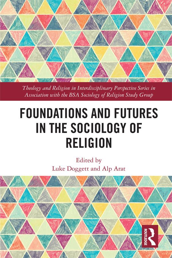 Foundations and Futures in the Sociology of Religion by Alp Arat, Luke Doggett