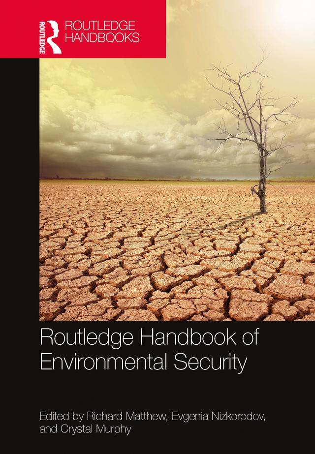 Routledge Handbook of Environmental Security by Crystal Murphy, Evgenia Nizkorodov, Richard A. Matthew
