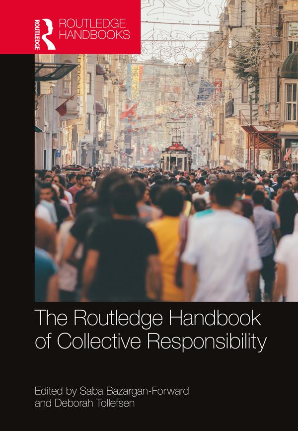 The Routledge Handbook of Collective Responsibility by Deborah Tollefsen, Saba Bazargan-Forward