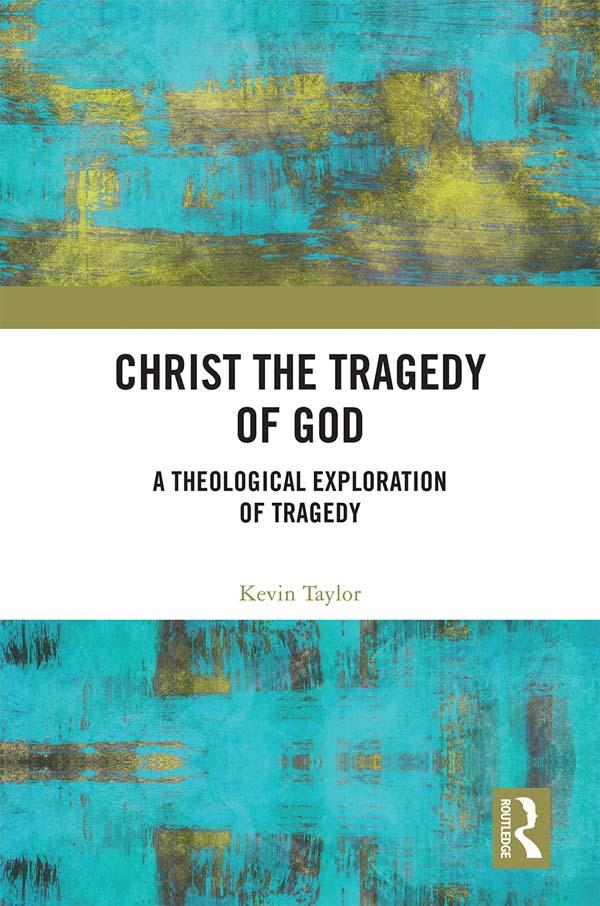 Christ the Tragedy of God by Kevin Taylor