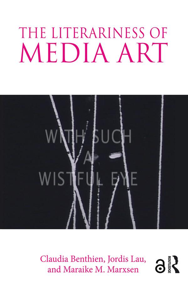 The Literariness of Media Art by Claudia Benthien, Jordis Lau, Maraike M. Marxsen