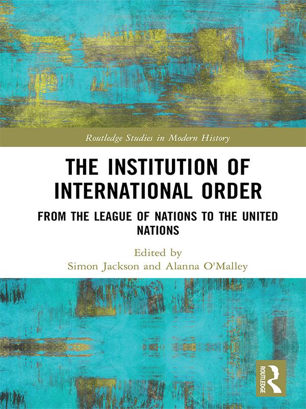 The Institution of International Order by Alanna O'Malley, Simon Jackson