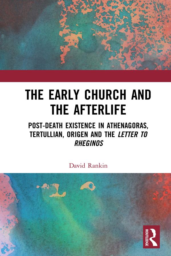 The Early Church and the Afterlife by David Rankin