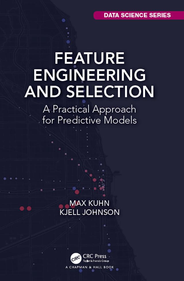 Feature Engineering and Selection by Kjell Johnson, Max Kuhn