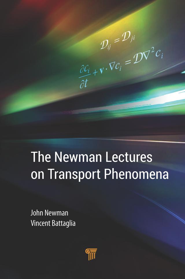 The Newman Lectures on Transport Phenomena by John Newman, Vincent Battaglia