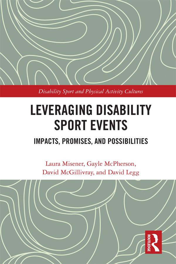 Leveraging Disability Sport Events by David Legg, David McGillivray, Gayle McPherson, Laura Misener