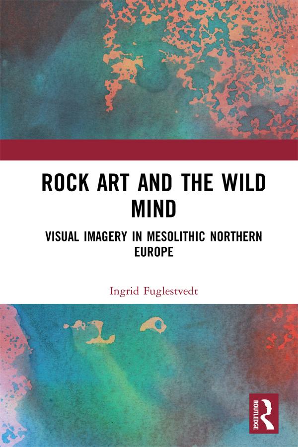 Rock Art and the Wild Mind by Ingrid Fuglestvedt