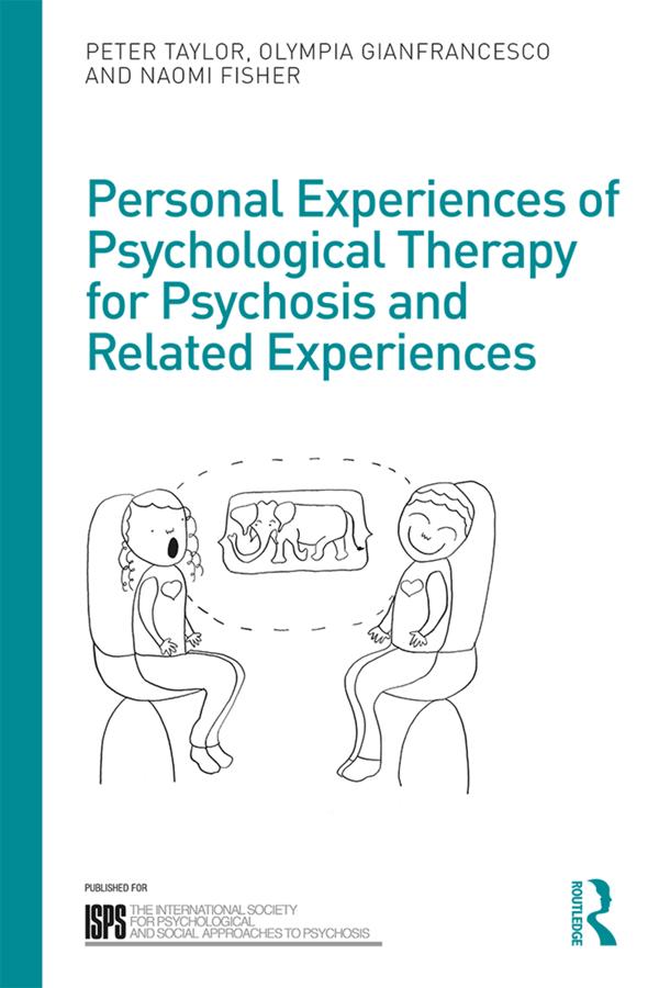 Personal Experiences of Psychological Therapy for Psychosis and Related Experiences by Naomi Fisher, Olympia Gianfrancesco, Peter Taylor