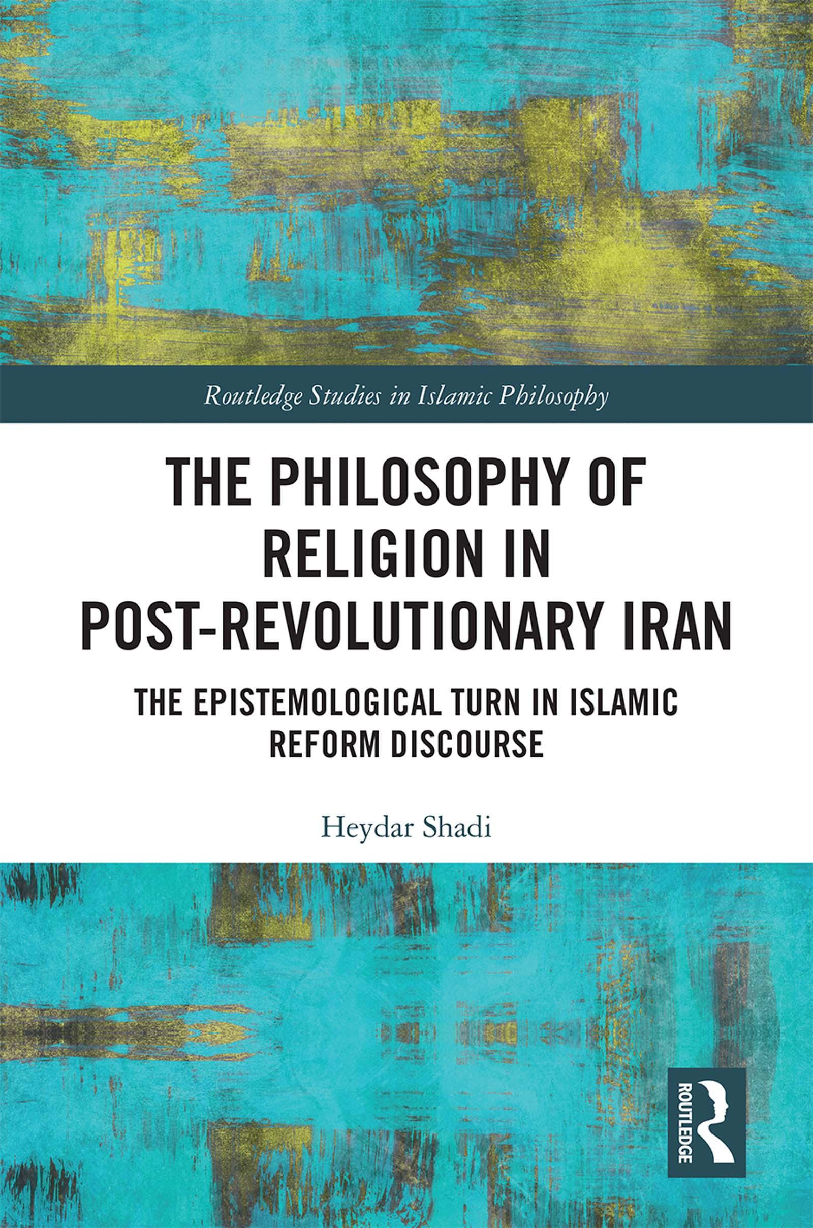 The Philosophy of Religion in Post-Revolutionary Iran