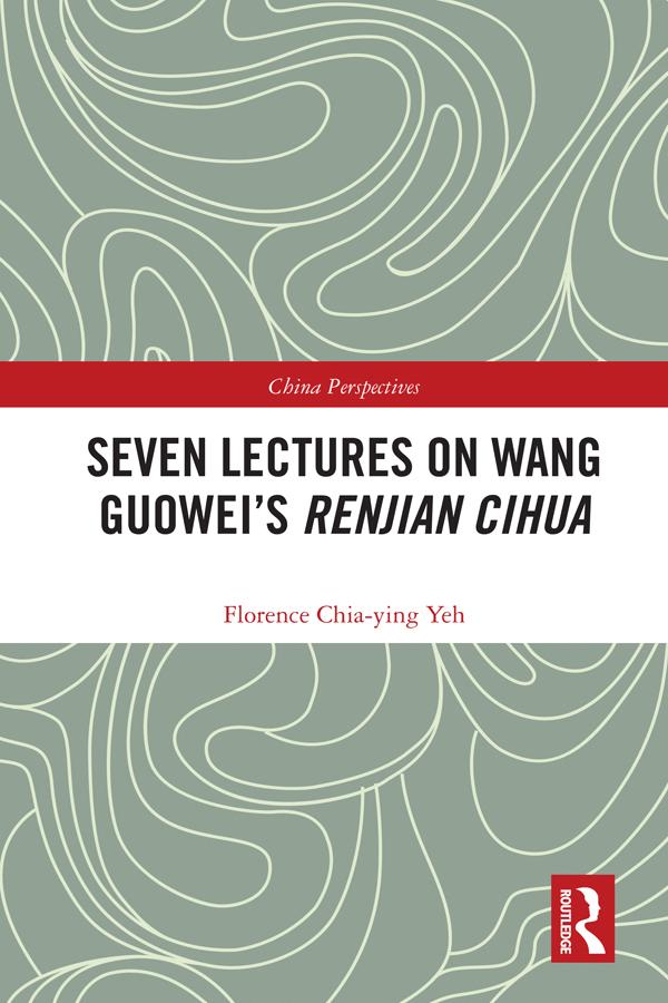Seven Lectures on Wang Guowei’s Renjian Cihua