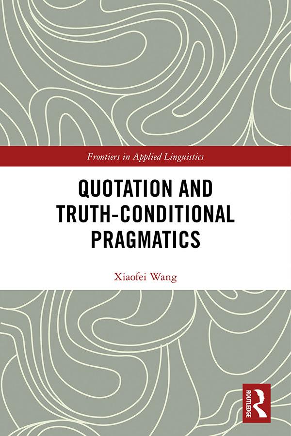 Quotation and Truth-Conditional Pragmatics by Xiaofei Wang