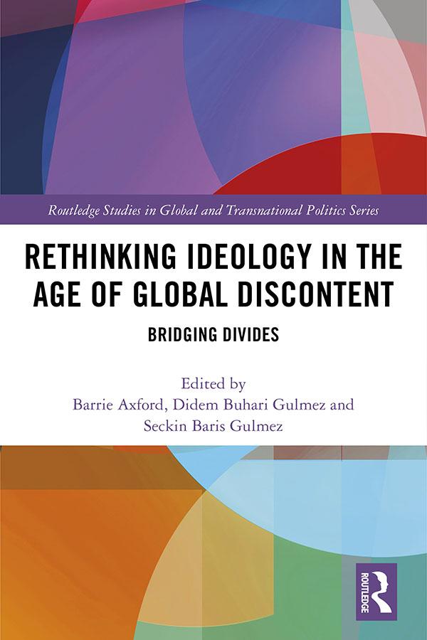 Rethinking Ideology in the Age of Global Discontent by Barrie Axford, Didem Buhari-Gulmez, Seckin Baris Gulmez