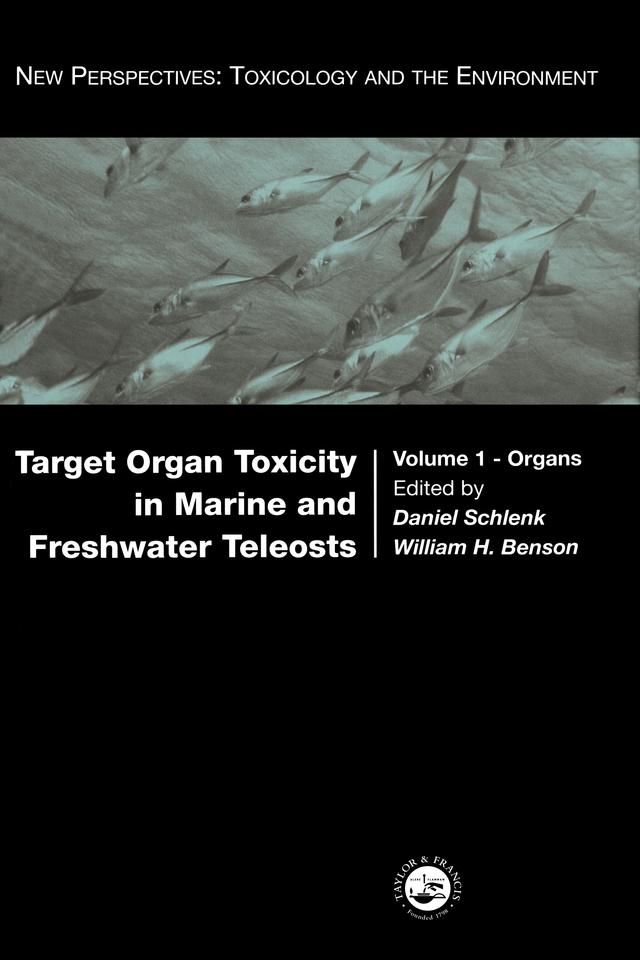 Target Organ Toxicity in Marine and Freshwater Teleosts by Daniel Schlenk, William H. Benson