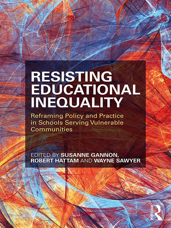 Resisting Educational Inequality by Robert Hattam, Susanne Gannon, Wayne Sawyer